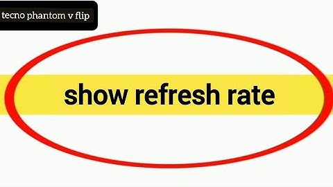 how to show refresh rate tecno phantom v flip, show refresh rate tecno
