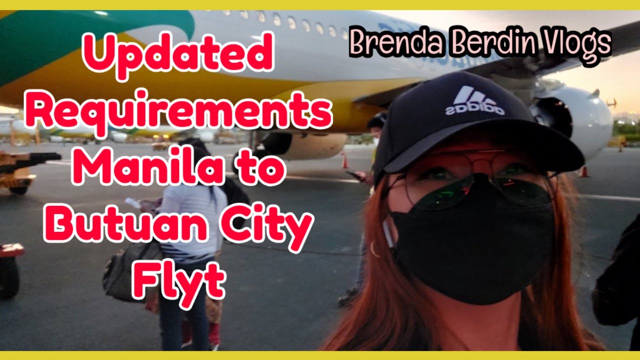 UPDATED TRAVEL REQUIREMENTS MANILA TO BUTUAN CITY FLYT CEBU PACIFIC