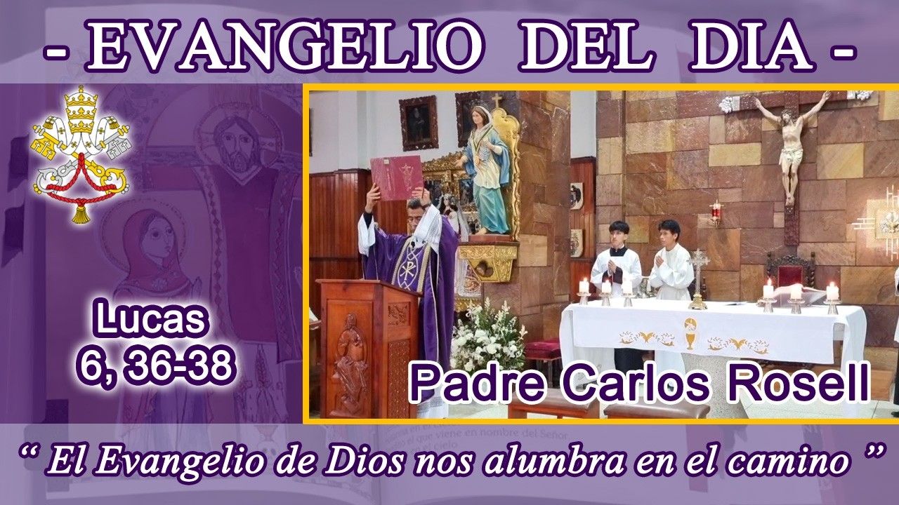 Evangelio día Lunes 02/03/26 - Padre Carlos Rosell - Lucas 6, 36-38 - Misericordia y beneficencia
