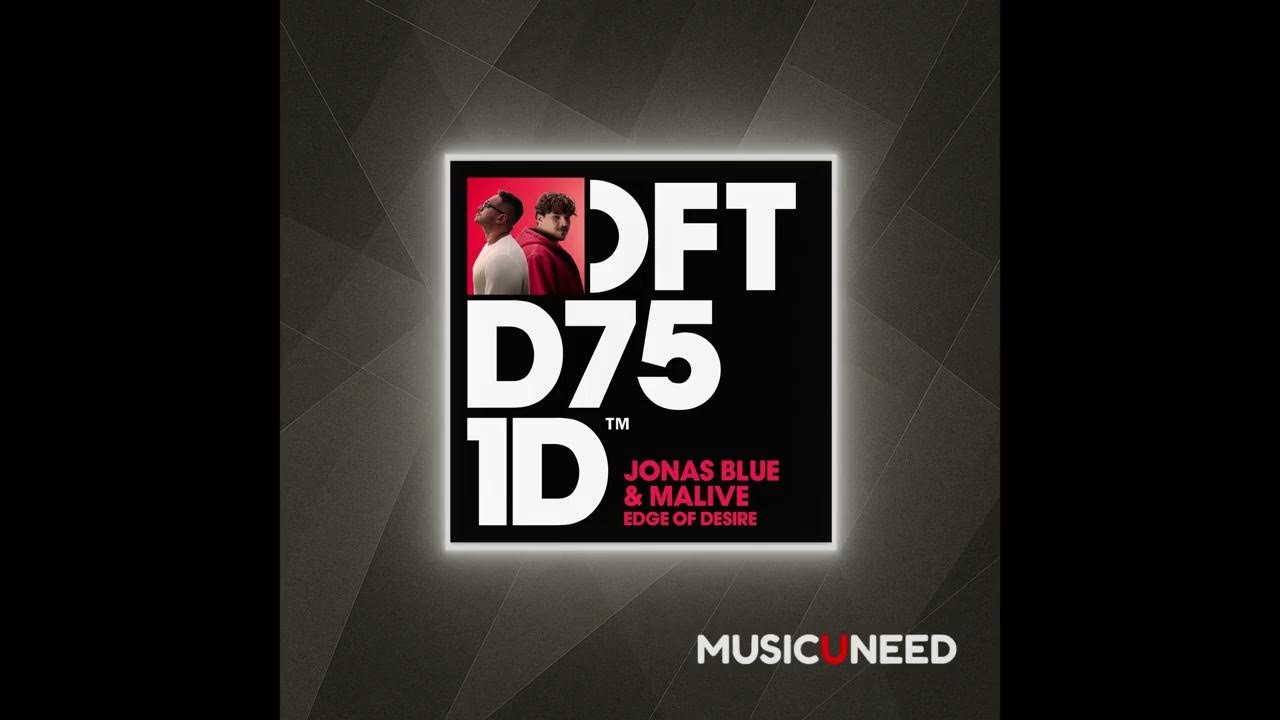 Jonas Blue, Malive - Edge of Desire (Extended Mix) Jonas Blue, Malive - Edge of Desire (Extended Mix)