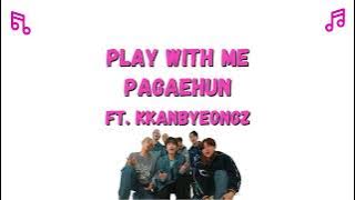 Lirik Lagu Pagaehun ft. KKANBYEONGZ - Play With Me