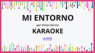 Virlan Garcia - Mi Entorno KARAOKE (tono original)