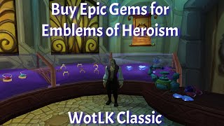 Buy Epic Gems for Emblems of Heroism and Honor/Phase3/WotLK Classic