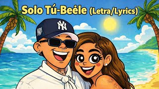 Solo Tu-Beele (Lyrics/Letra)