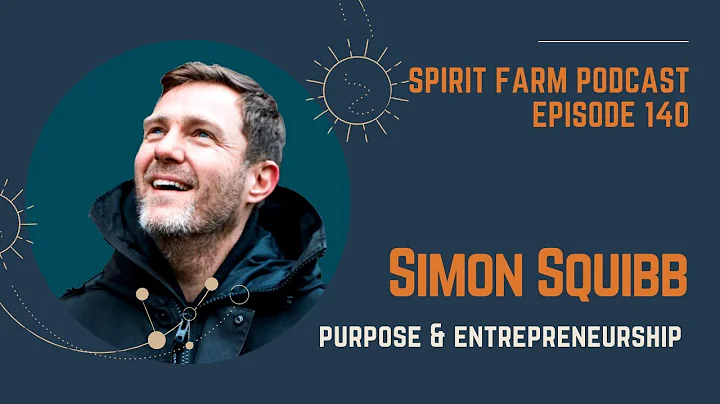 Simon Squibb: Purpose & Entrepreneurship || S03EP140