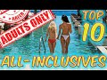 Top 10 Adults Only All-Inclusive Resorts *2023*