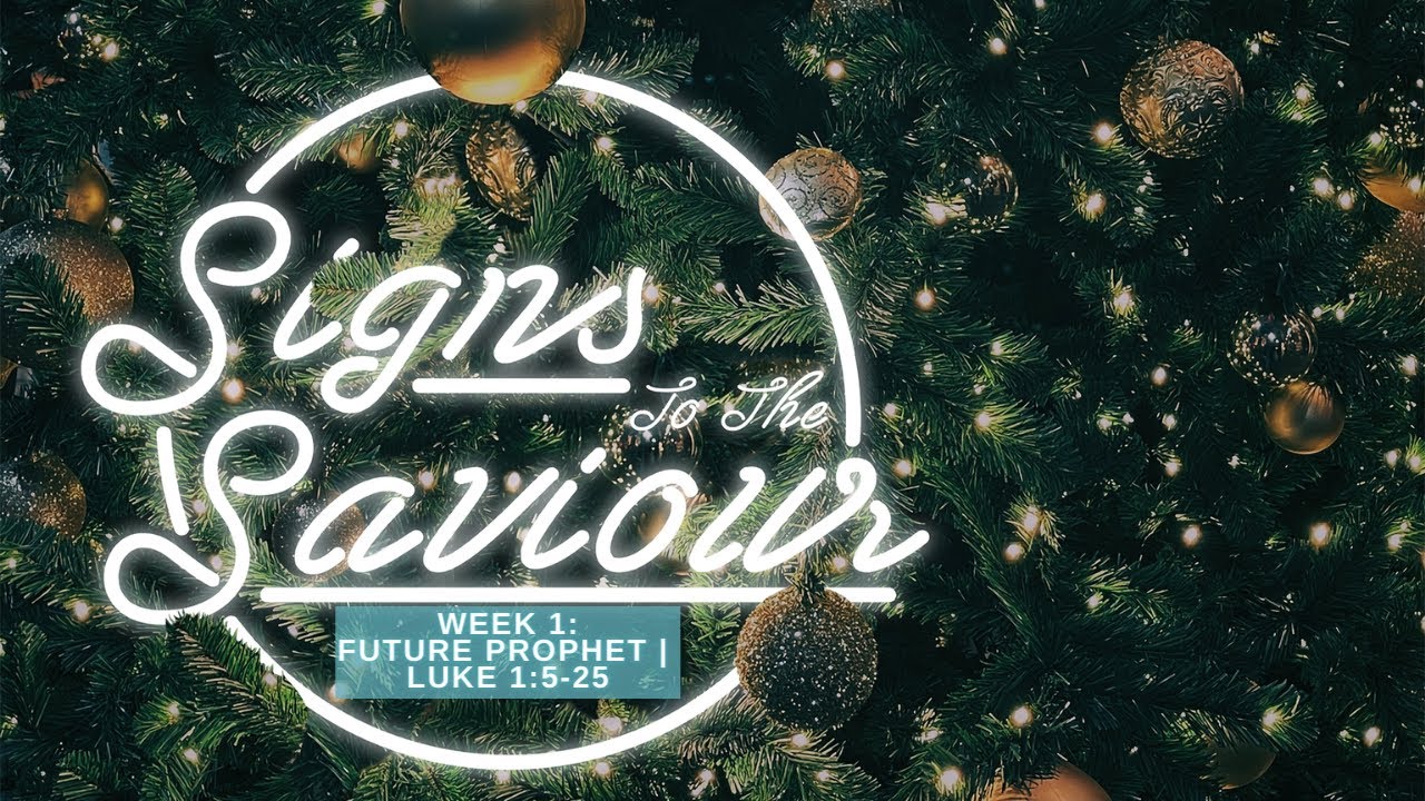 Future Prophet | Luke 1:5-25 | Signs to the Saviour