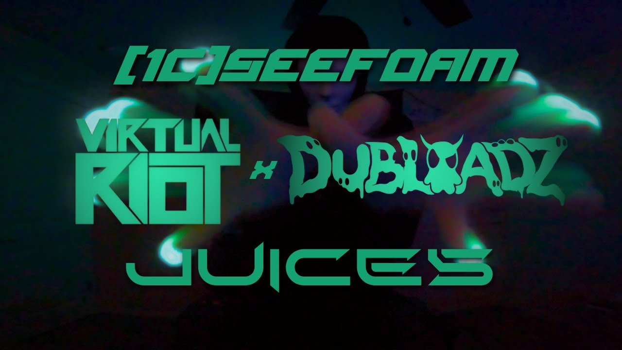Virtual Riot & Dubloadz - Juices [1C]SEEFOAM