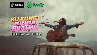 Download Lagu Ku kunci rindu buatmu  [rock version] MP3