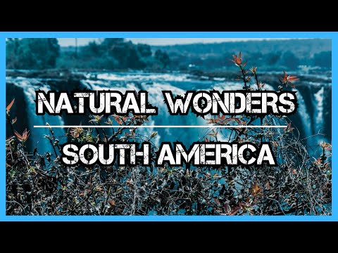 Video: The Seven Natural Wonders of South America