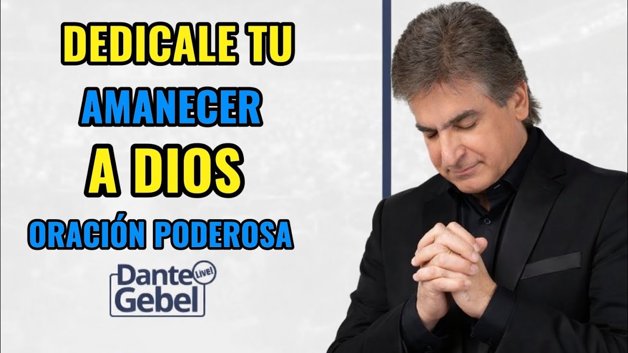 Oración Poderosa de Gratitud a Dios Transforma tu Día | Dante Gebel