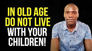 Why Living Close To Your Children In Old Age Could Be The Biggest Mistake Of Your Life
