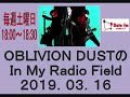 OBLIVION DUSTのIn My Radio Field 2019-03-16