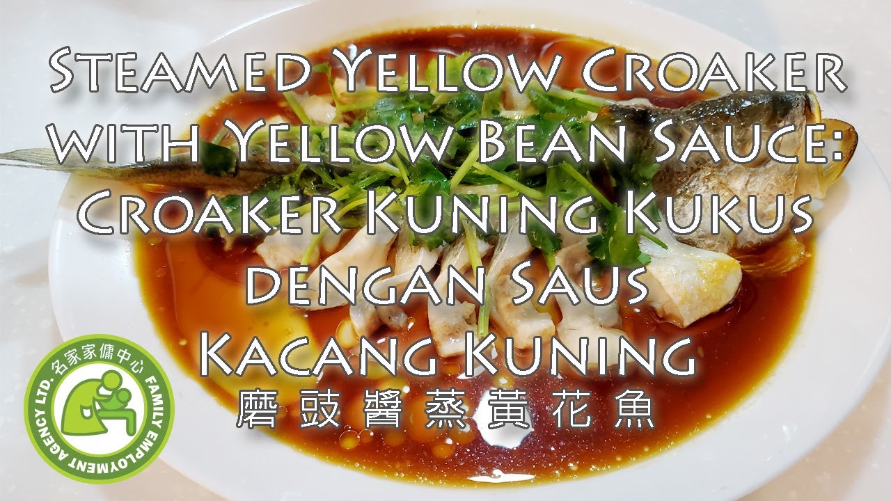 Steamed Yellow Croaker with Yellow Bean Sauce: Croaker Kuning Kukus dengan Saus Kacang Kuning磨豉醬蒸黃花魚