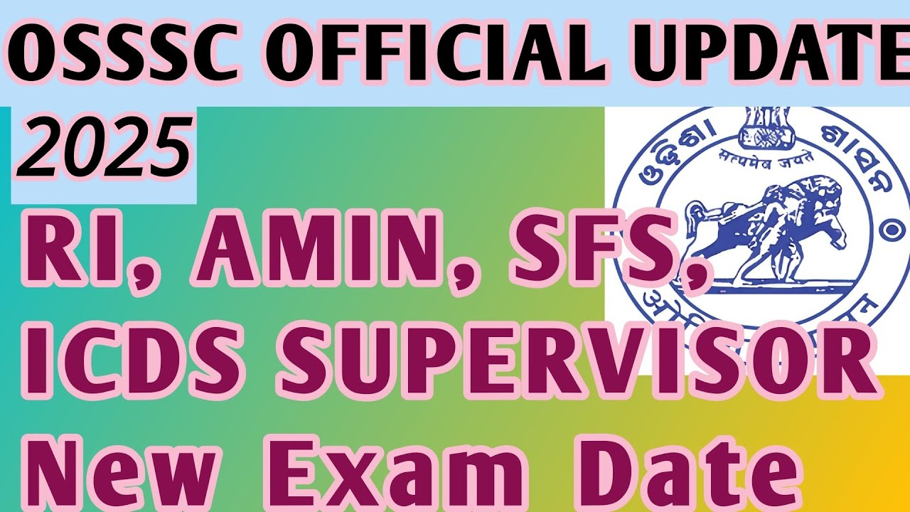 OSSSC OFFICIAL UPDATE 2025|RI, AMIN, SFS, ICDS SUPERVISOR New Exam Date|OSSSC new updates|