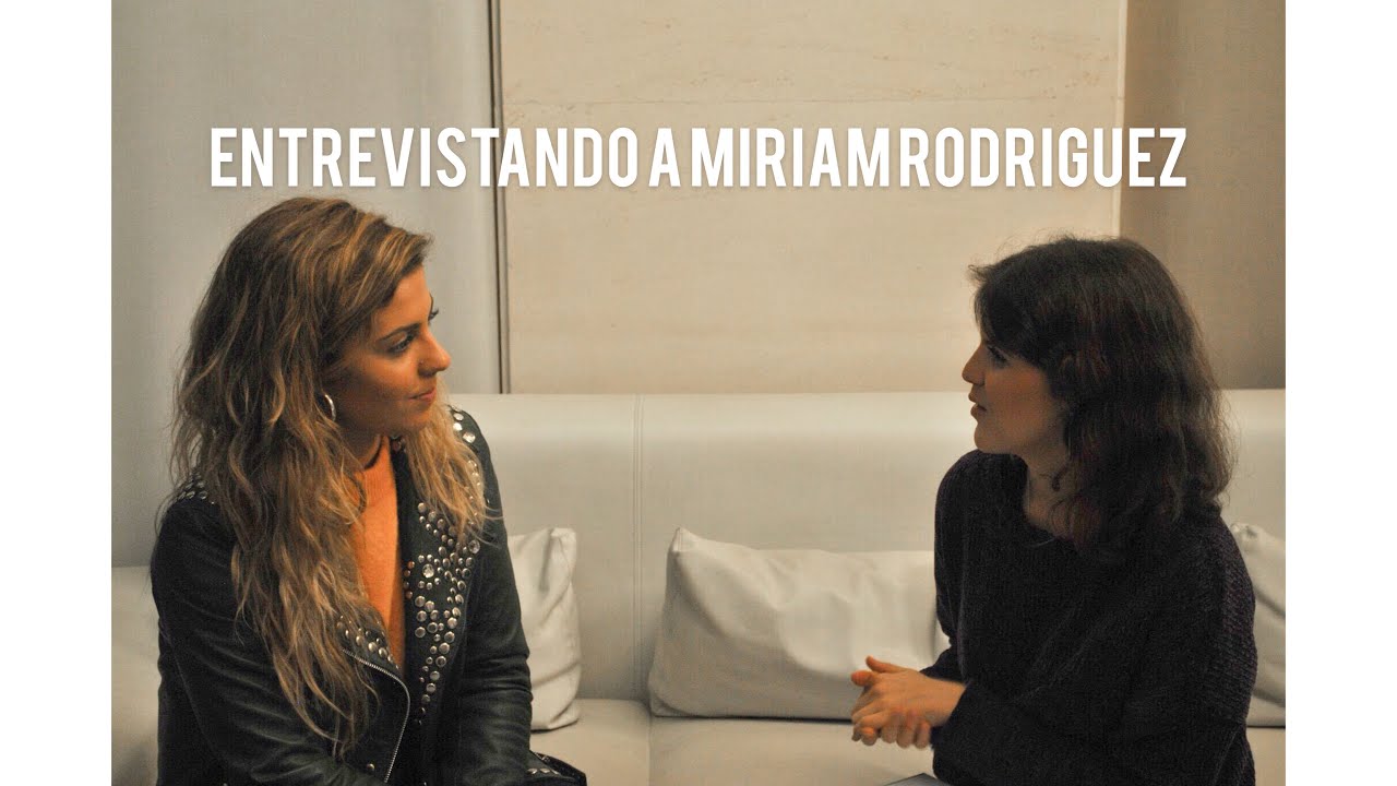 ENTREVISTANDO A MIRIAM RODRIGUEZ || 