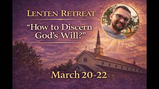 Lenten Retreat, Vigil Mass of 5th Sunday of Lent, March 21st