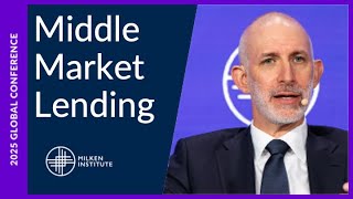 Trends and Innovations in Middle Market Lending | Global Conference 2025