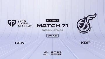 GEN vs KDF Match71 | 07.24 | 2023 LCK CL Summer Split