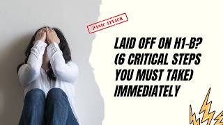 Laid Off on H1B? Watch This Immediately (6 Critical Steps You Must Take)