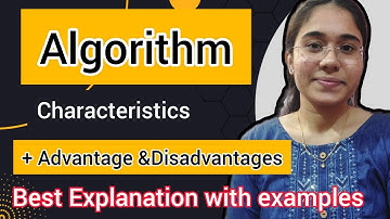 What is an Algorithm? Characteristics of an Algorithm | Advantages and Disadvantages of an Algorithm