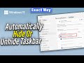 How To Automatically Hide Or Unhide Taskbar In Windows 11 [ Quick & Easy ]