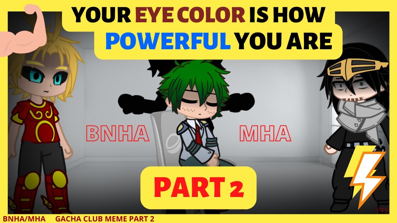 👁️Your EYE COLOR is how POWERFUL you are!💪MEME | BNHA | Gacha Club 2/2