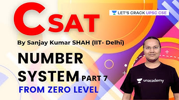 CSAT | Number System | From Zero Level | Part 7 | UPSC CSE/IAS 2021/22 | Sanjay Kumar Shah