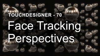 Face Tracking Perspectives - TouchDesigner Tutorial 70