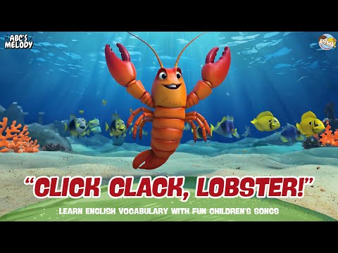 “CLICK CLACK, LOBSTER!” - LOBSTER SONG | Fun Kids Songs & Nursery Rhymes | Learn English Vocabulary