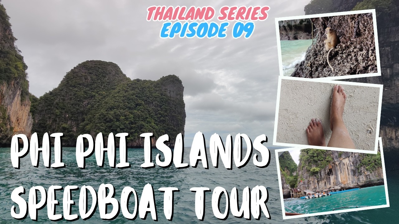 Phi Phi Islands Speedboat Tour – Thailand Series Episode 09