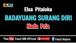 Elsa Pitaloka - BADAYUANG SURANG DIRI ( KARAOKE ) Nada Pria