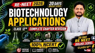 Biotechnology and Its Applications Complete Revision for RE-NEET 2026 | NCERT + PYQs 🔥
