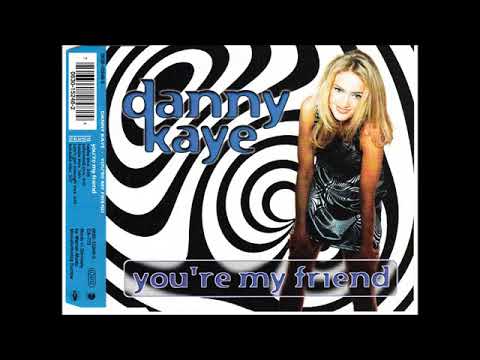 Danny Kaye — Danny Kaye   You're my friend