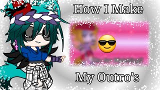 How I Make My Outro's || Tutorial || Gacha • Feva