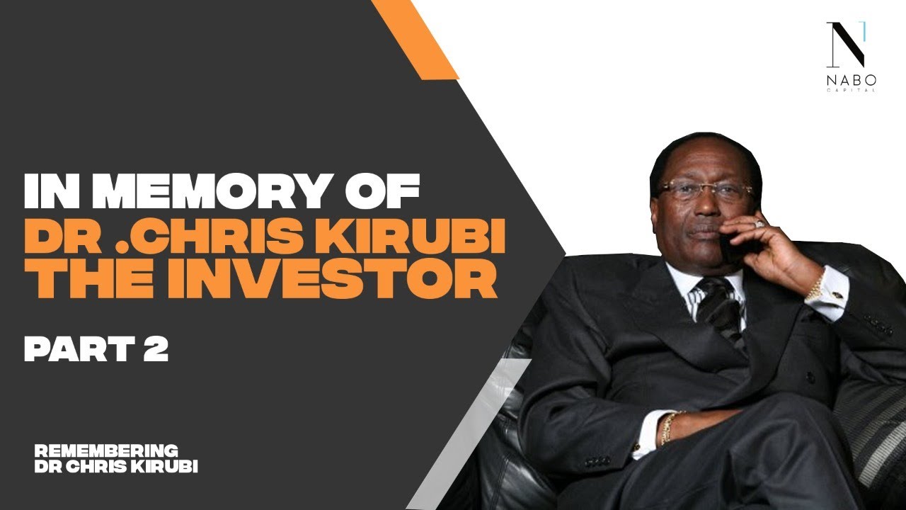 Remembering Dr. Chris Kirubi