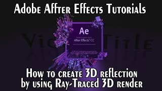 How to create a 3D reflection by using Ray-Traced 3D renderer in After Effects