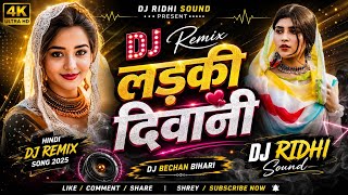 Ladki Badi Anjani Hai | Hindi Dj Song Remix High Sound | Most Popular Hindi Dj Mix Songs | DJ Bechan