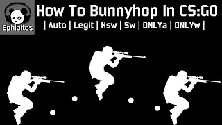 [ CS:GO ] How To Bunnyhop In CSGO [Auto-Normal-Hsw-Sw-Only] [ Ephialtes ]