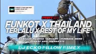 DJ FUNKOT X THAILAND PART 16 TERLALU X REST OF MY LIFE MASHUB FULL BASS KANE