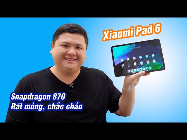 Xiaomi Pad 6: combo Máy mỏng đẹp + Cấu hình cao + giá chỉ 9 triệu