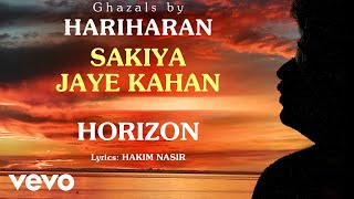 Sakiya Jaye Kahan - Horizon | Hariharan Official Song chords