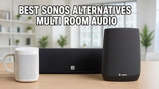 Top 5 Sonos Alternatives For Multi-Room Audio [ 2025-2026]