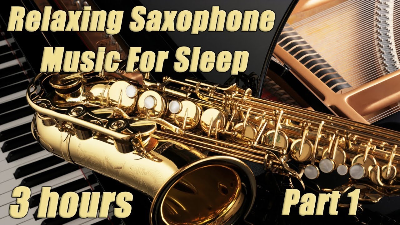 3 Hours Of Relaxing Saxophone Music For Sleep Deep Sleep Sleep
