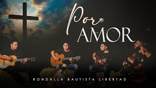 Video thumbnail of "Por Amor | Rondalla Bautista Libertad (Video Oficial)"