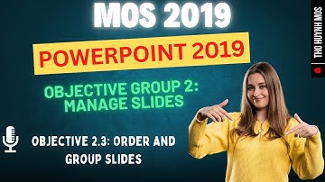 Objective 2.3: Order and group slides  | MOS PowerPoint 2019 for Beginners