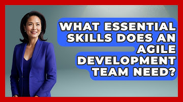 What Essential Skills Does An Agile Development Team Need? - The Project Manager Toolkit