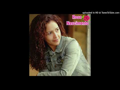 Rose Nascimento *