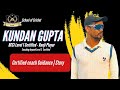 Cricket  certified coach guidance  story kundan gupta ranji player bcci leve 1  schoolofcricket