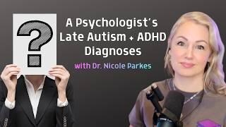 A Psychologist's Late Autism and ADHD Diagnoses